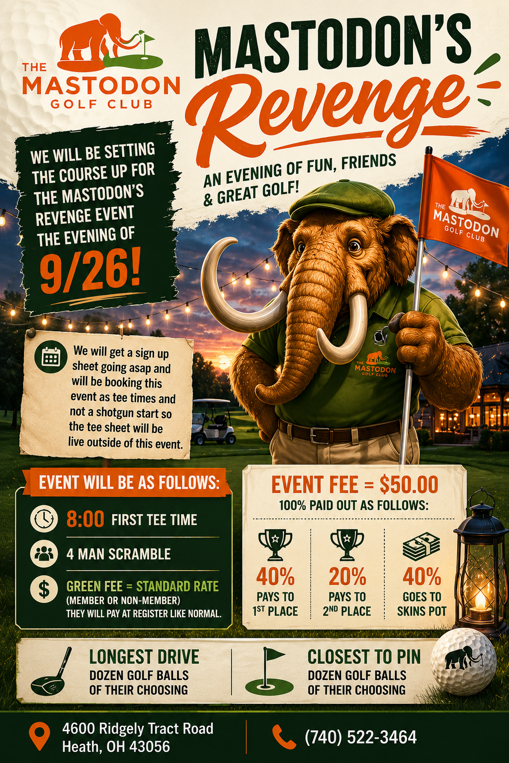 Mastodon's Revenge four-man scramble the evening of September 26. First tee time 8:00. Event fee $50 paid out 40 percent to first place, 20 percent to second place and 40 percent to the skins pot. Longest drive and closest to pin each win a dozen golf balls.